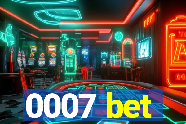 0007 bet